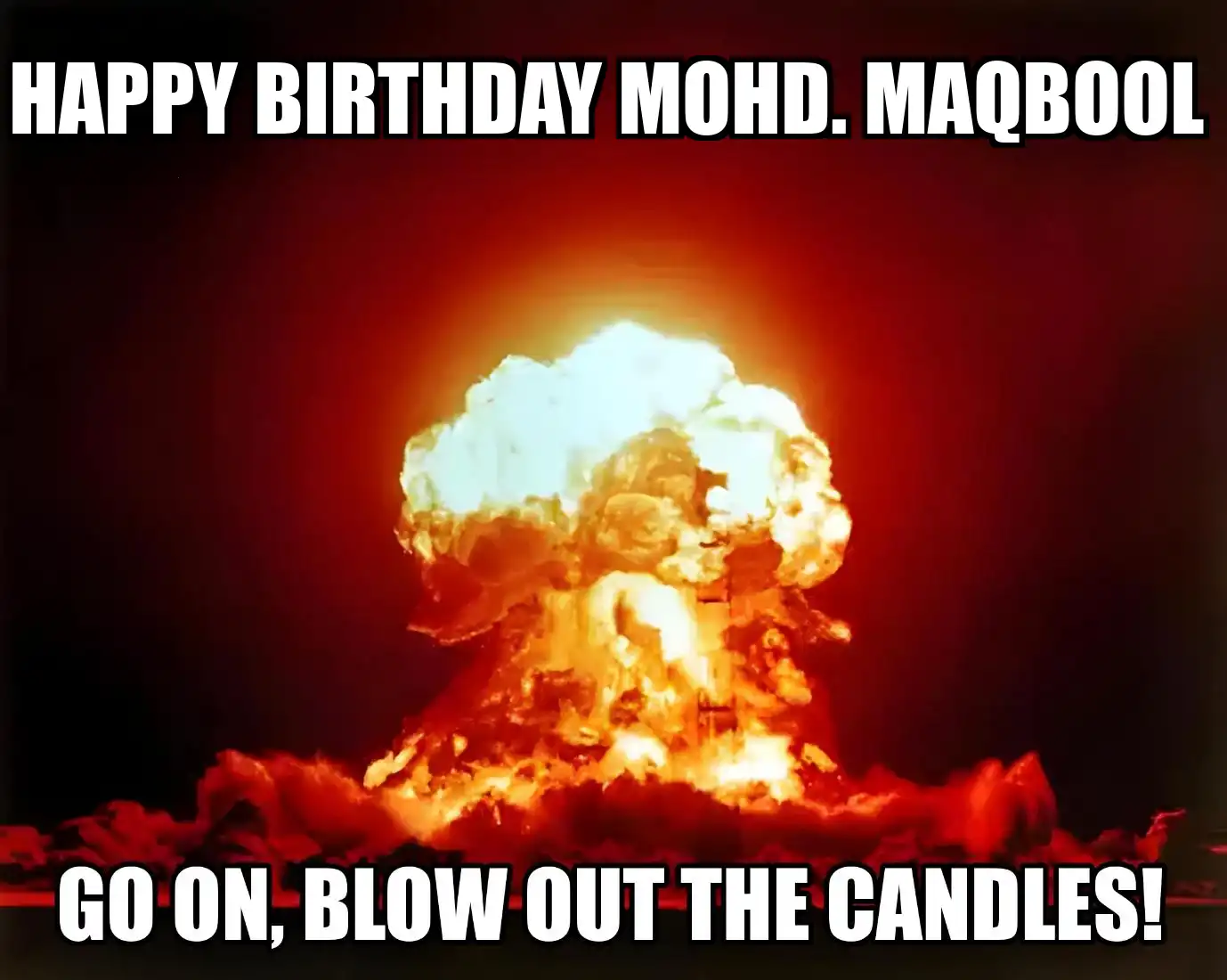 Happy Birthday Mohd. Maqbool Go On Blow Out The Candles Meme